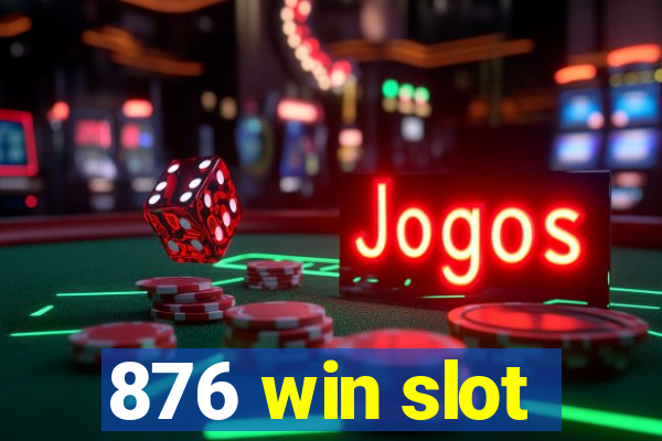 876 win slot